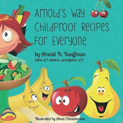 Arnold's Way Childproof Recipes 1