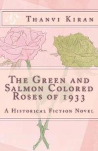 bokomslag The Green and Salmon Colored Roses of 1933: A Historical Fiction Novel
