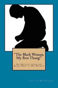 bokomslag "The Black Woman, My Best Thang!": An Apology from the Black Man to His Woman