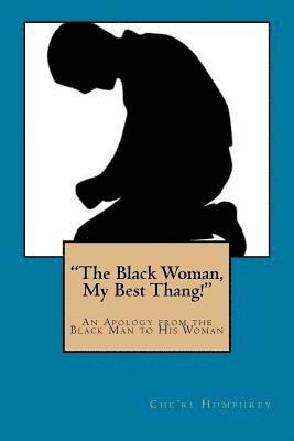 'The Black Woman, My Best Thang!': An Apology from the Black Man to His Woman 1