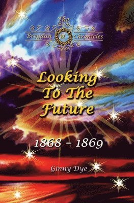 bokomslag Looking To The Future (#11 in the Bregdan Chronicles Historical Fiction Romance Series)