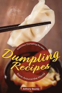 bokomslag Dumpling Recipes: 30 Delicious Dumpling Recipes from Around the World