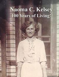 bokomslag Naoma C. Kelsey 100 Years of Living!