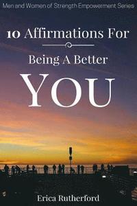 bokomslag 10 Affirmations For Being A Better You