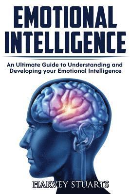 Emotional Intelligence: Build Self Confidence, Improve Interpersonal Connection, Control your Emotions, Become a Leader, Be loved, EQ Mastery, 1