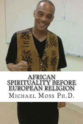 African Spirituality Before European Religion 1