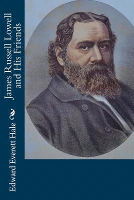 Edward Everett Hale - James Russell Lowell and His Friends, Häftad