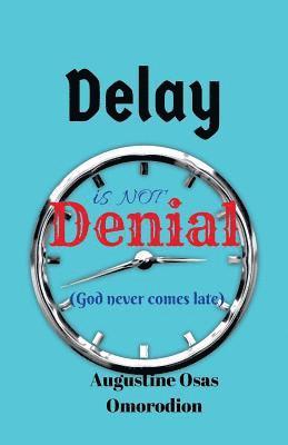 Delay is not denial: God is never late 1