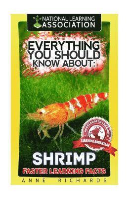 Anne Richards - Everything You Should Know About: Shrimp Faster Learning Facts, Häftad
