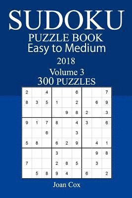 Easy to Medium 300 Sudoku Puzzle Book - 2018 1