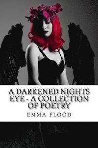 bokomslag A darkened nights eye - a collection of poetry