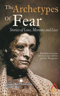 The Archetypes Of Fear: Stories of Love, Memory and Loss 1