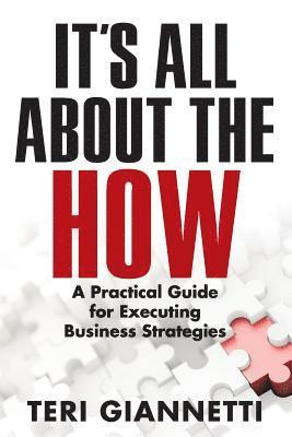 bokomslag It's All About the How: A Practical Guide for Executing Business Strategies