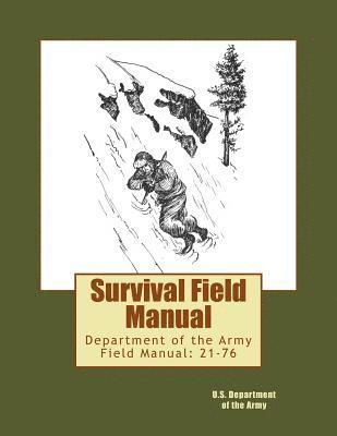 Survival Field Manual: Department of the Army Field Manual: 21-76 1