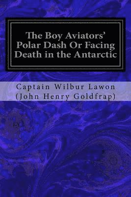 The Boy Aviators' Polar Dash Or Facing Death in the Antarctic 1