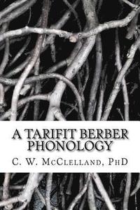 bokomslag A Tarifit Berber Phonology: Toward a Practical Orthography for Vernacular Literacy