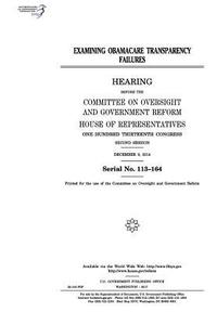 bokomslag Examining Obamacare transparency failures: hearing before the Committee on Oversight and Government Reform