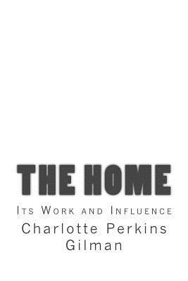 The Home: Its Work and Influence 1