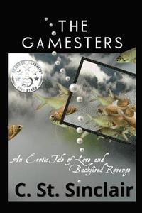 bokomslag The Gamesters: An Erotic Tale of Love and Backfired Revenge