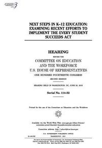 bokomslag Next steps in K-12 education: examining recent efforts to implement the Every Student Succeeds Act: hearing before the Committee on Education and th