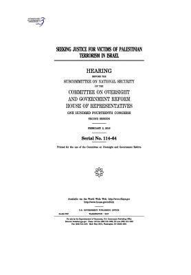 United States House of Representatives, Committee on Oversight and Gover Reform - Seeking justice for victims of Palestinian terrorism in Israel: hearing before the Subcommittee on National Security of the Committee on Oversight and, Häftad