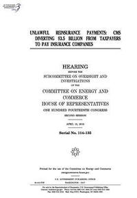 bokomslag Unlawful reinsurance payments: CMS diverting $3.5 billion from taxpayers to pay insurance companies: hearing before the Subcommittee on Oversight and