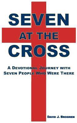 bokomslag Seven at the Cross: A Devotional Journey with Seven People Who Were There