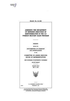 bokomslag Assessing the Department of Defense's execution of responsibilities in the U.S. Foreign Military Sales program: hearing before the Subcommittee on Ove