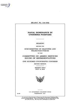 bokomslag Naval dominance in undersea warfare: hearing before the Subcommittee on Seapower and Projection Forces of the Committee on Armed Services