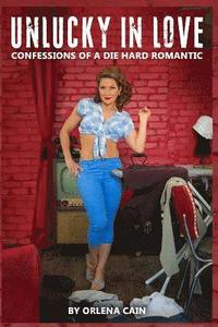 bokomslag Unlucky in Love: Confessions of a Die Hard Romantic