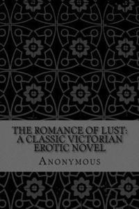 bokomslag The Romance of Lust: A Classic Victorian erotic novel