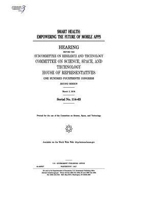 bokomslag Smart health: empowering the future of mobile apps: hearing before the Subcommittee on Research and Technology