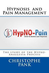 bokomslag Hypnosis and Pain Management: The study of the Hypno-Analgesia Process