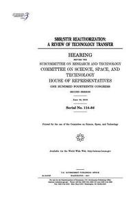 bokomslag SBIR/STTR reauthorization: a review of technology transfer: hearing before the Subcommittee on Research and Technology