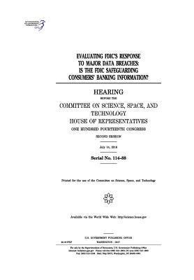 bokomslag Evaluating FDIC's response to major data breaches: is the FDIC safeguarding consumers' banking information?: hearing before the Committee on Science