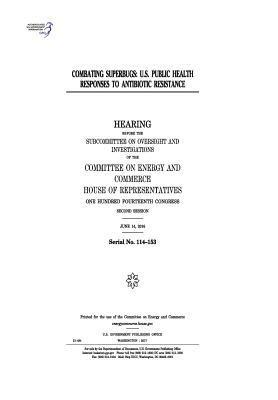 bokomslag Combating superbugs: U.S. public health responses to antibiotic resistance: hearing before the Subcommittee on Oversight and Investigations