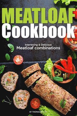 Thomas Kelley - Meatloaf Cookbook: Interesting Delicious Meatloaf combinations, Häftad. Tillgänglighet: Lägg i varukorg