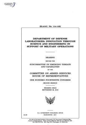 United States House of Representatives, Committee on Armed Services - Department of Defense laboratories: innovation through science and engineering in support of military operations: hearing before the Subcommittee on E, Häftad