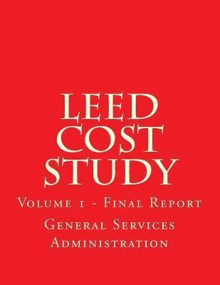 LEED Cost Study: Volume 1 - Final Report 1