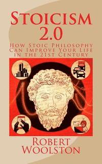 bokomslag Stoicism 2.0: How Stoic Philosophy Can Improve Your Life in the 21st Century