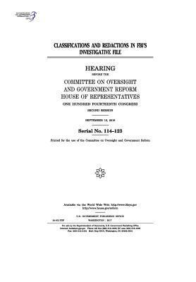 United States House of Representatives, Committee on Oversight and Gover Reform - Classifications and redactions in FBI's investigative file: hearing before the Committee on Oversight and Government Reform, Häftad