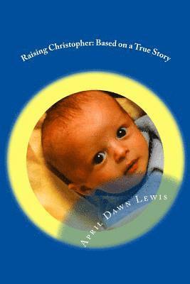 Raising Christopher: Based on a True Story 1