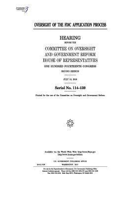 United States House of Representatives, Committee on Oversight and Gover Reform - Oversight of the FDIC application process: hearing before the Committee on Oversight and Government Reform, Häftad