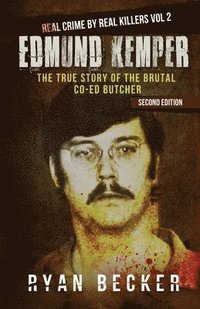 bokomslag Edmund Kemper: The True Story of The Brutal Co-ed Butcher