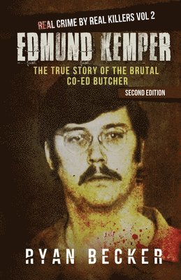 Edmund Kemper: The True Story of The Brutal Co-ed Butcher 1