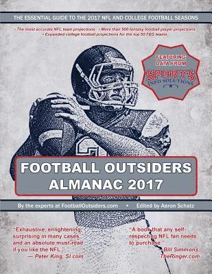 Football Outsiders Almanac 2017: The Essential Guide to the 2017 NFL and College Football Seasons 1
