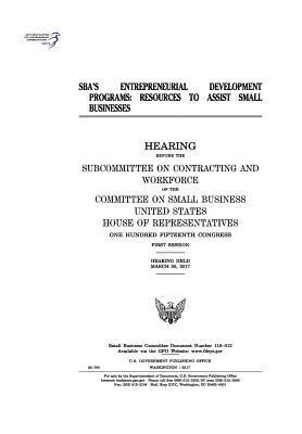 bokomslag SBA's entrepreneurial development programs: resources to assist small businesses: hearing before the Subcommittee on Contracting and Workforce of the