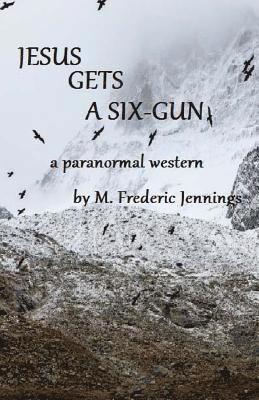 bokomslag Jesus gets a Six-gun: a paranormal western