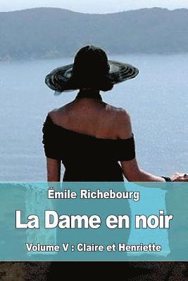 La Dame en noir: Volume V: Claire et Henriette