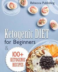 bokomslag Ketogenic Diet For Beginners: 100 + Ketogenic Recipes